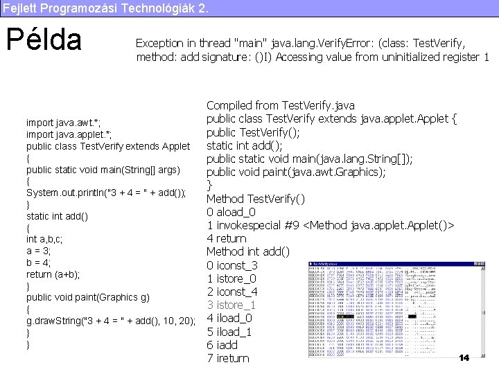 Fejlett Programozási Technológiák 2. Példa Exception in thread "main" java. lang. Verify. Error: (class: