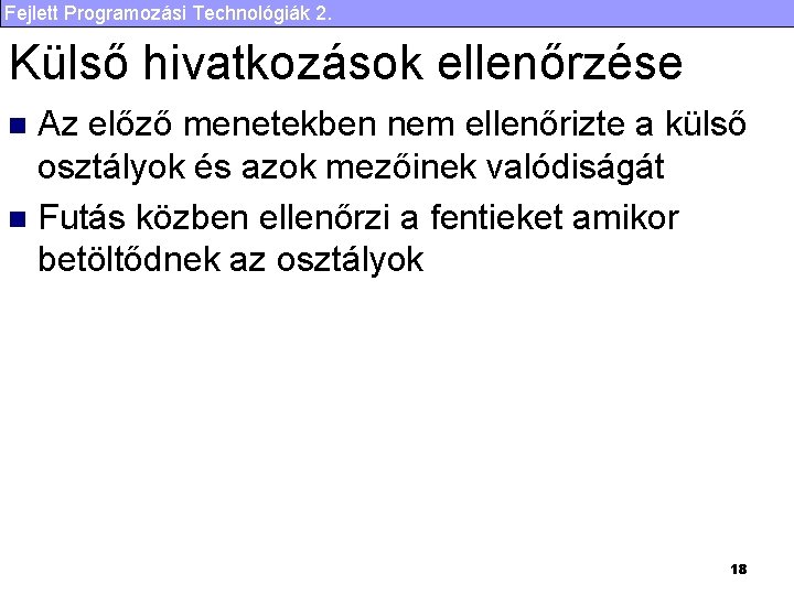 Fejlett Programozási Technológiák 2. Külső hivatkozások ellenőrzése Az előző menetekben nem ellenőrizte a külső