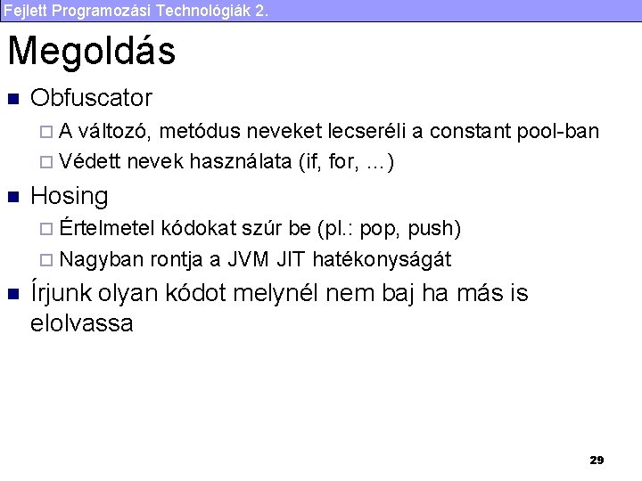 Fejlett Programozási Technológiák 2. Megoldás n Obfuscator ¨A változó, metódus neveket lecseréli a constant