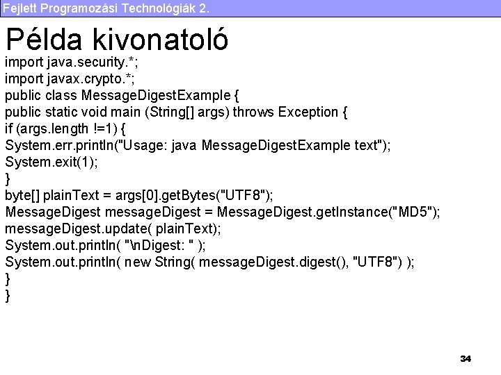 Fejlett Programozási Technológiák 2. Példa kivonatoló import java. security. *; import javax. crypto. *;