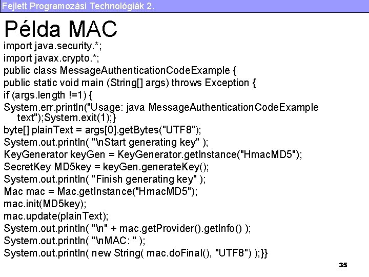 Fejlett Programozási Technológiák 2. Példa MAC import java. security. *; import javax. crypto. *;