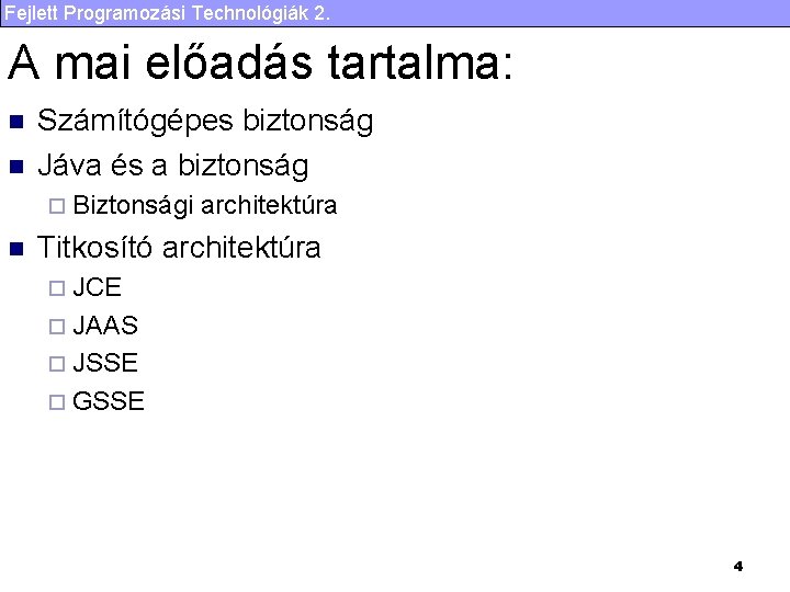 Fejlett Programozási Technológiák 2. A mai előadás tartalma: n n Számítógépes biztonság Jáva és