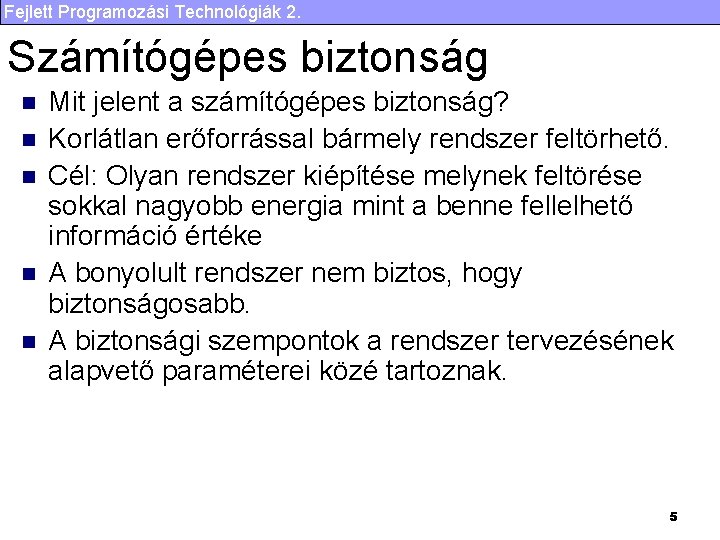 Fejlett Programozási Technológiák 2. Számítógépes biztonság n n n Mit jelent a számítógépes biztonság?