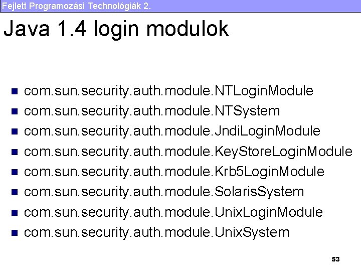 Fejlett Programozási Technológiák 2. Java 1. 4 login modulok n n n n com.