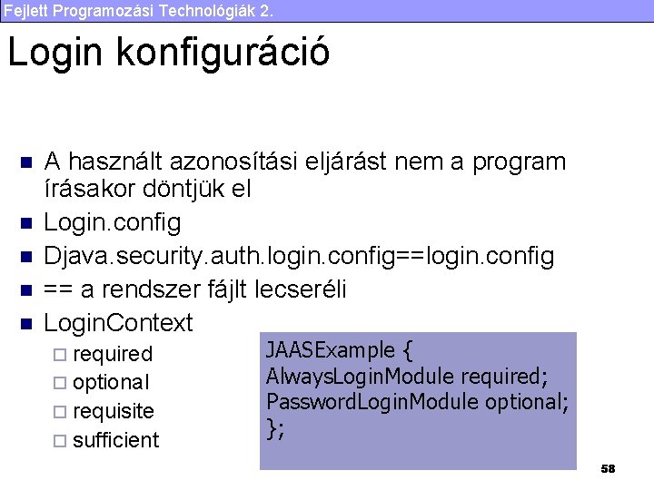 Fejlett Programozási Technológiák 2. Login konfiguráció n n n A használt azonosítási eljárást nem