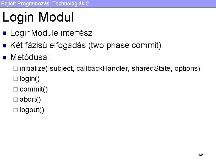 Fejlett Programozási Technológiák 2. Login Modul n n n Login. Module interfész Két fázisú