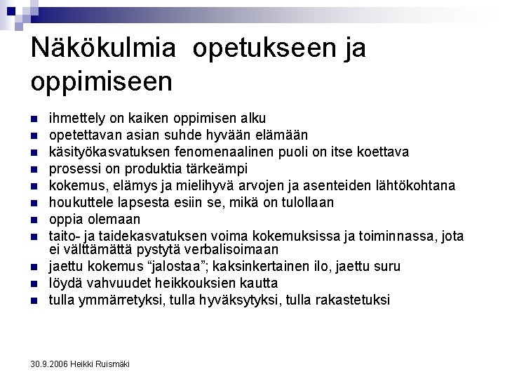 Näkökulmia opetukseen ja oppimiseen n n ihmettely on kaiken oppimisen alku opetettavan asian suhde