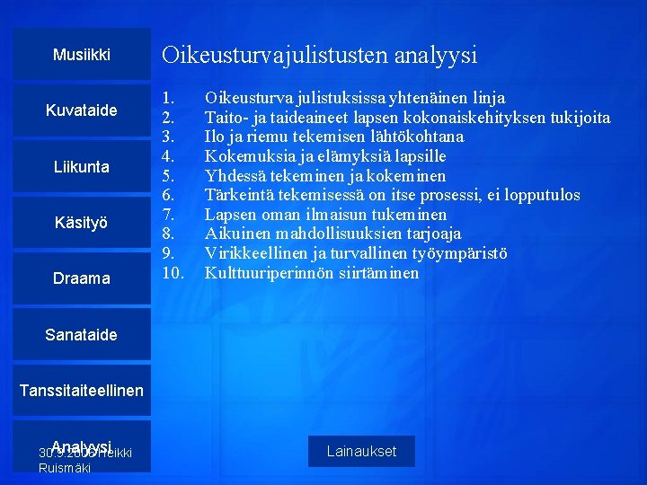 Musiikki Kuvataide Liikunta Käsityö Draama Oikeusturvajulistusten analyysi 1. 2. 3. 4. 5. 6. 7.