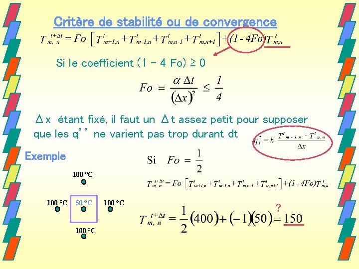 Critère de stabilité ou de convergence Si le coefficient (1 – 4 Fo) ≥ Critère de stabilité ou de convergence Si le coefficient (1 – 4 Fo) ≥