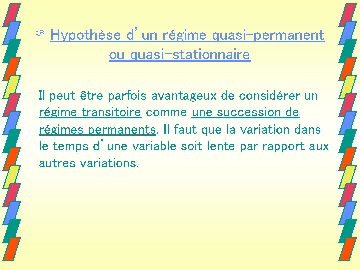 FHypothèse d’un régime quasi-permanent ou quasi-stationnaire Il peut être parfois avantageux de considérer un FHypothèse d’un régime quasi-permanent ou quasi-stationnaire Il peut être parfois avantageux de considérer un