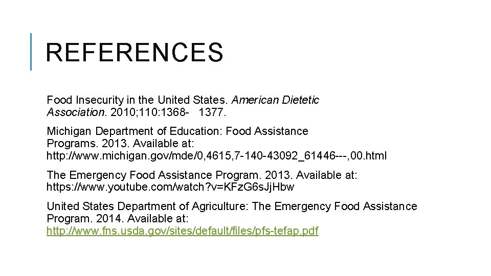 REFERENCES Food Insecurity in the United States. American Dietetic Association. 2010; 110: 1368 -