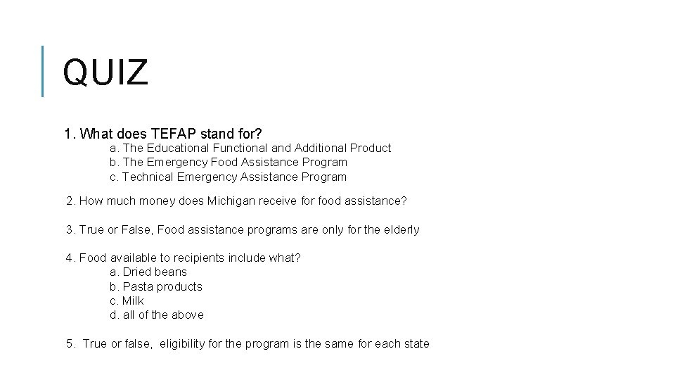 QUIZ 1. What does TEFAP stand for? a. The Educational Functional and Additional Product