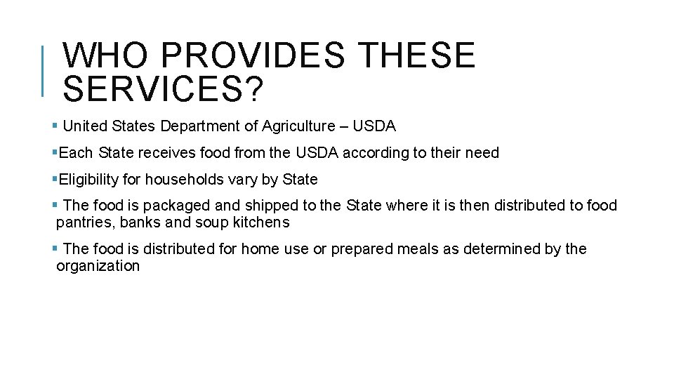 WHO PROVIDES THESE SERVICES? § United States Department of Agriculture – USDA §Each State