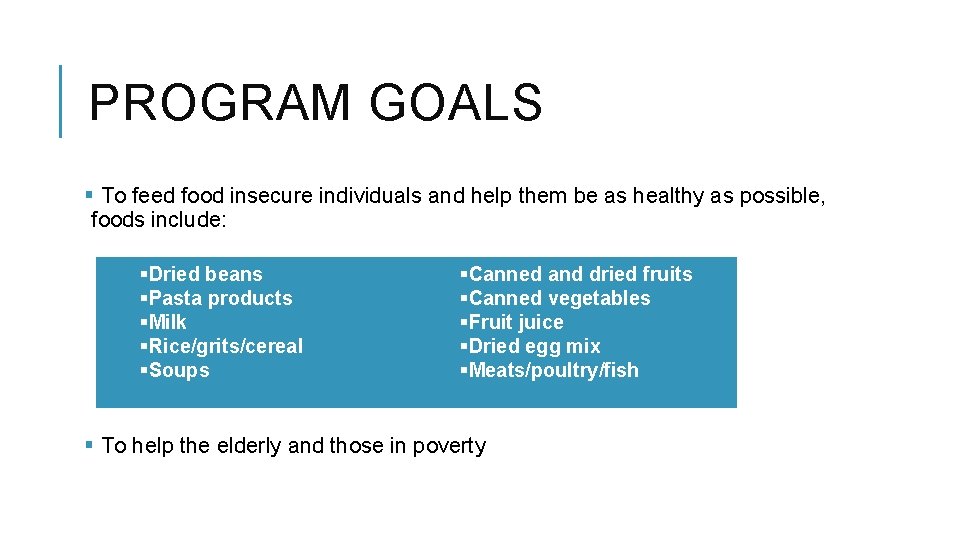 PROGRAM GOALS § To feed food insecure individuals and help them be as healthy