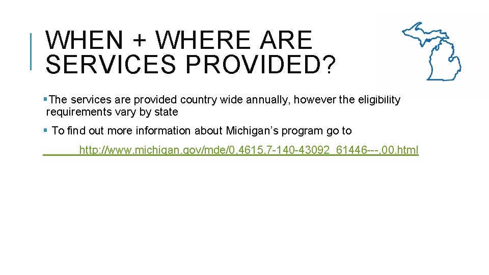 WHEN + WHERE ARE SERVICES PROVIDED? §The services are provided country wide annually, however