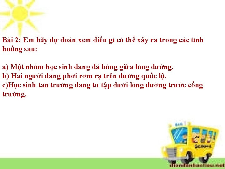 Bài 2: Em hãy dự đoán xem điều gì có thể xảy ra trong