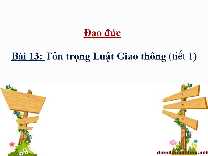 Đạo đức Bài 13: Tôn trọng Luật Giao thông (tiết 1) 