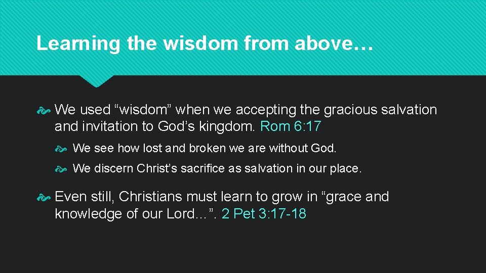Learning the wisdom from above… We used “wisdom” when we accepting the gracious salvation