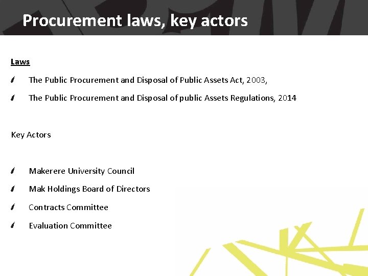 Procurement laws, key actors Laws The Public Procurement and Disposal of Public Assets Act,