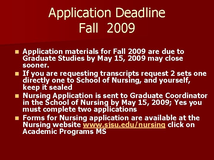 Application Deadline Fall 2009 n n Application materials for Fall 2009 are due to