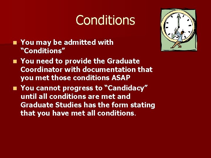 Conditions You may be admitted with “Conditions” n You need to provide the Graduate