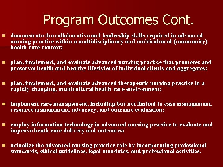 Program Outcomes Cont. n demonstrate the collaborative and leadership skills required in advanced nursing