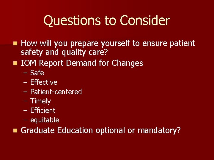 Questions to Consider How will you prepare yourself to ensure patient safety and quality