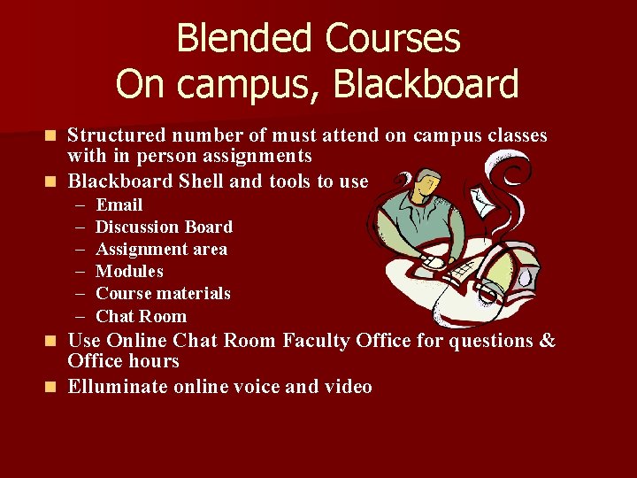 Blended Courses On campus, Blackboard Structured number of must attend on campus classes with