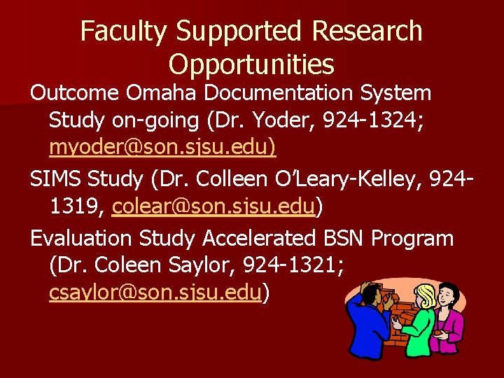 Faculty Supported Research Opportunities Outcome Omaha Documentation System Study on-going (Dr. Yoder, 924 -1324;