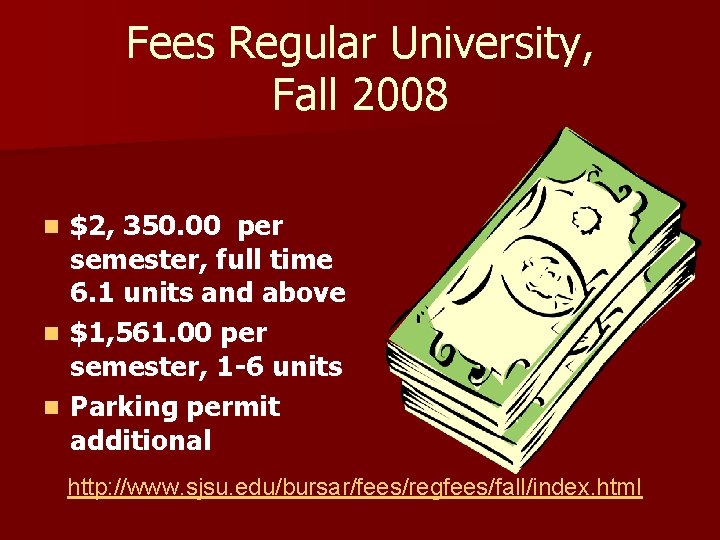 Fees Regular University, Fall 2008 $2, 350. 00 per semester, full time 6. 1