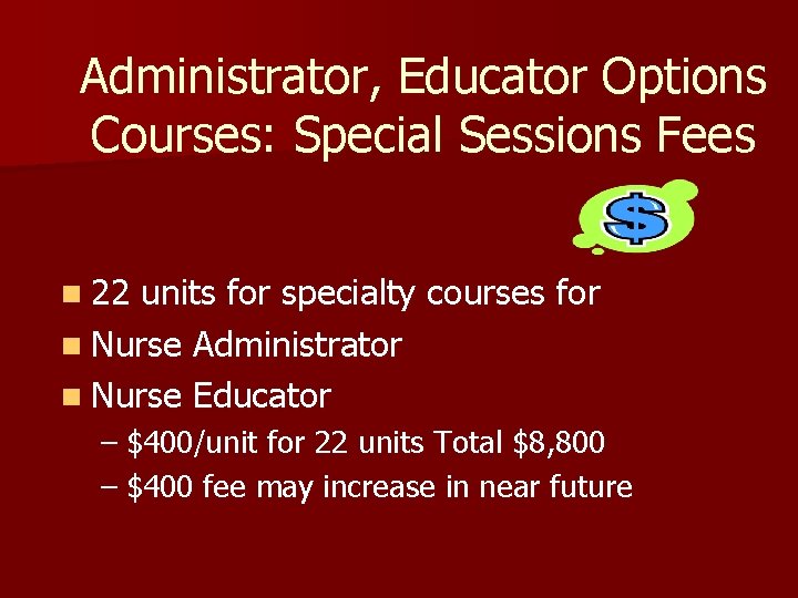 Administrator, Educator Options Courses: Special Sessions Fees n 22 units for specialty courses for