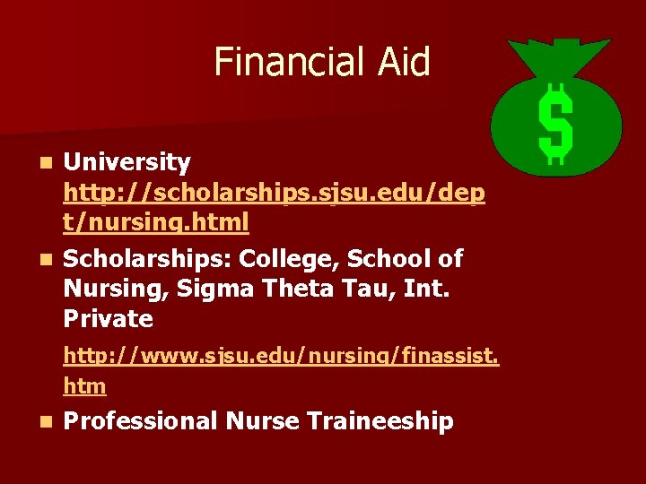 Financial Aid University http: //scholarships. sjsu. edu/dep t/nursing. html n Scholarships: College, School of