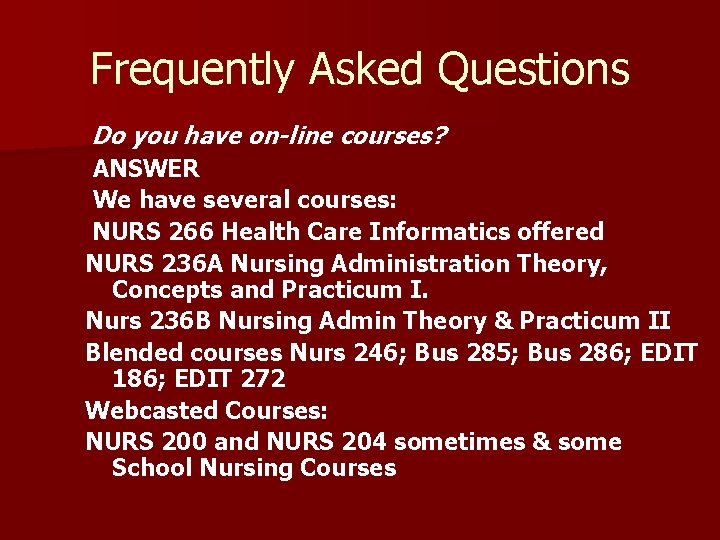 Frequently Asked Questions Do you have on-line courses? ANSWER We have several courses: NURS