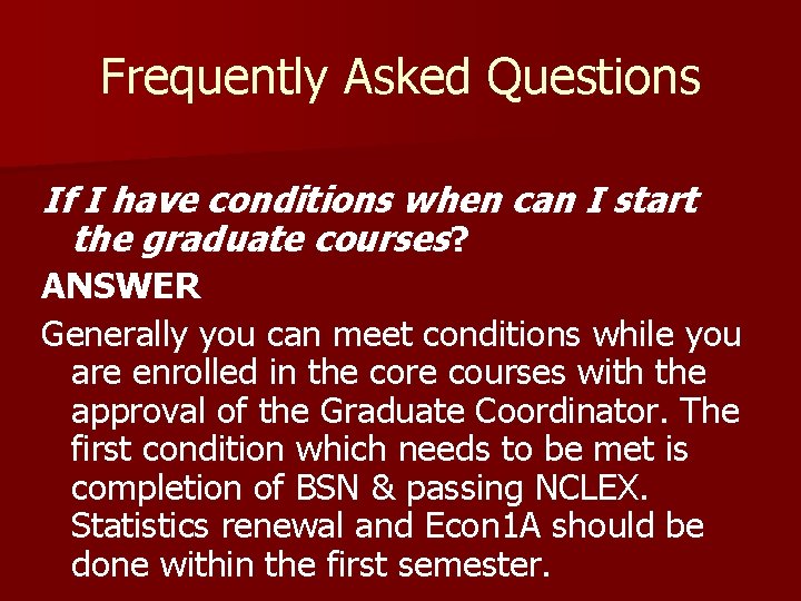 Frequently Asked Questions If I have conditions when can I start the graduate courses?