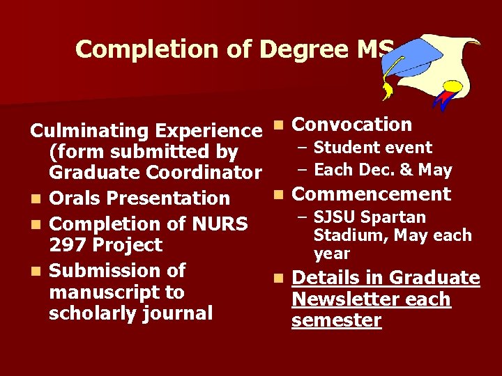 Completion of Degree MS Culminating Experience (form submitted by Graduate Coordinator n Orals Presentation