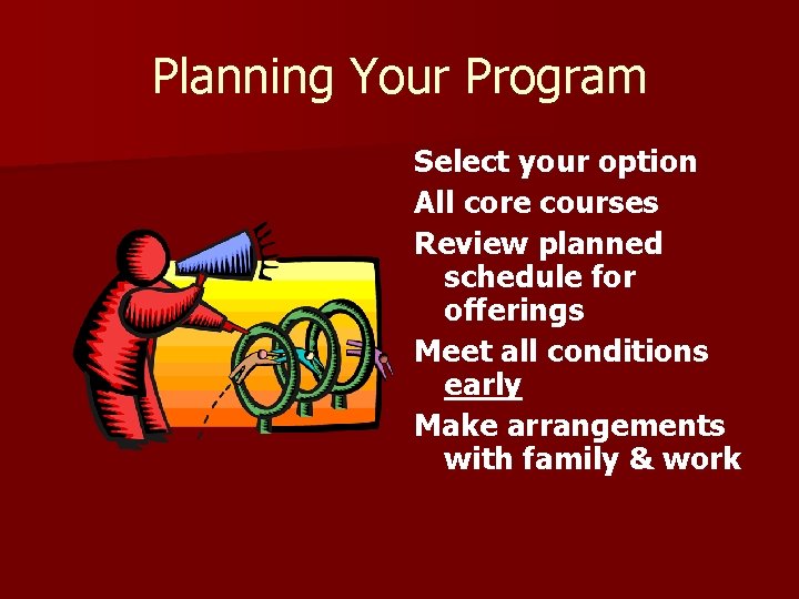 Planning Your Program Select your option All core courses Review planned schedule for offerings