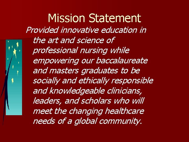 Mission Statement Provided innovative education in the art and science of professional nursing while