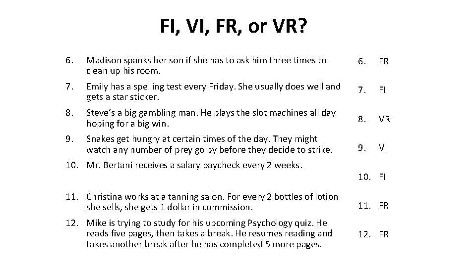 FI, VI, FR, or VR? 6. Madison spanks her son if she has to