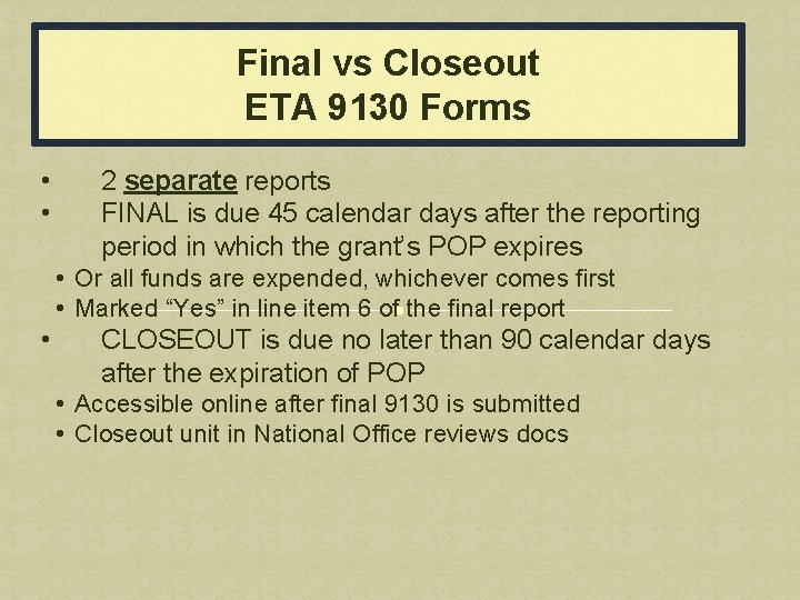 Final vs Closeout ETA 9130 Forms • • 2 separate reports FINAL is due Final vs Closeout ETA 9130 Forms • • 2 separate reports FINAL is due