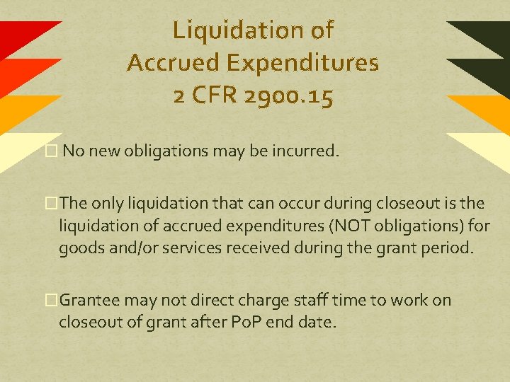 Liquidation of Accrued Expenditures 2 CFR 2900. 15 � No new obligations may be Liquidation of Accrued Expenditures 2 CFR 2900. 15 � No new obligations may be