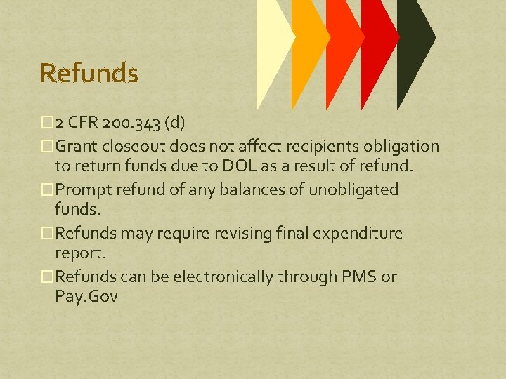Refunds � 2 CFR 200. 343 (d) �Grant closeout does not affect recipients obligation Refunds � 2 CFR 200. 343 (d) �Grant closeout does not affect recipients obligation