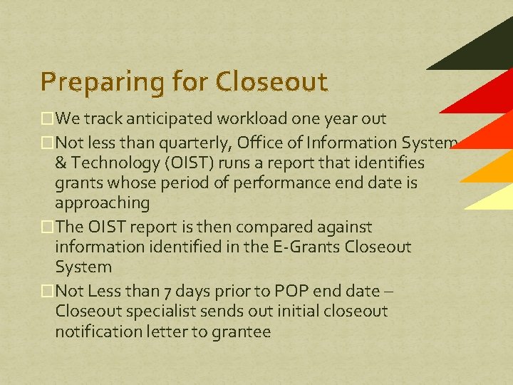 Preparing for Closeout �We track anticipated workload one year out �Not less than quarterly, Preparing for Closeout �We track anticipated workload one year out �Not less than quarterly,