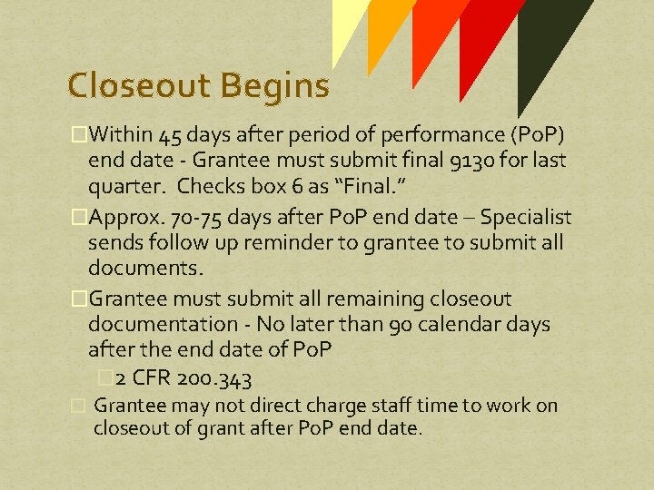 Closeout Begins �Within 45 days after period of performance (Po. P) end date - Closeout Begins �Within 45 days after period of performance (Po. P) end date -