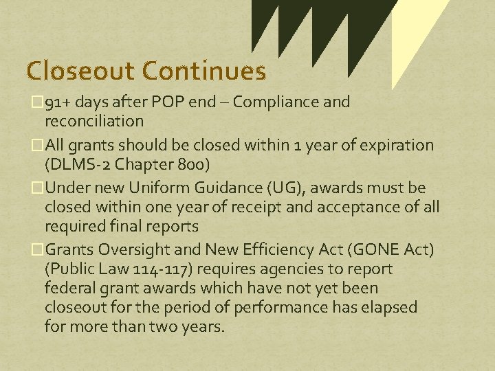 Closeout Continues � 91+ days after POP end – Compliance and reconciliation �All grants Closeout Continues � 91+ days after POP end – Compliance and reconciliation �All grants