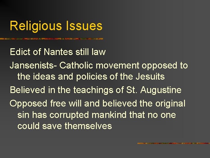 Religious Issues Edict of Nantes still law Jansenists- Catholic movement opposed to the ideas