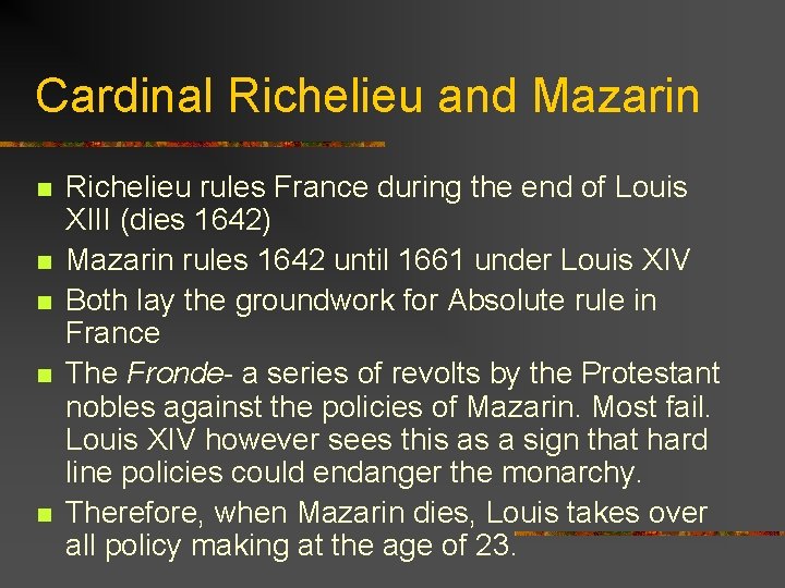 Cardinal Richelieu and Mazarin n n Richelieu rules France during the end of Louis
