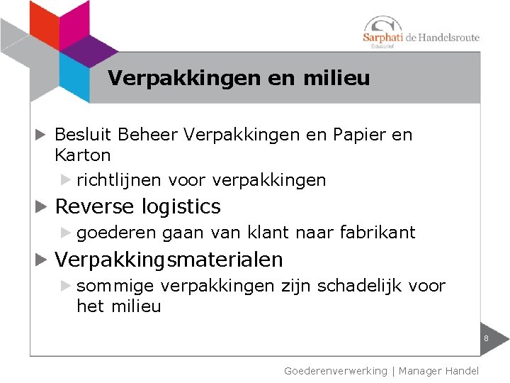 Verpakkingen en milieu Besluit Beheer Verpakkingen en Papier en Karton richtlijnen voor verpakkingen Reverse