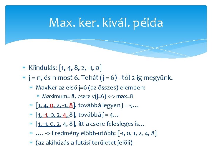Max. ker. kivál. példa Kiindulás: [1, 4, 8, 2, -1, 0] j = n,
