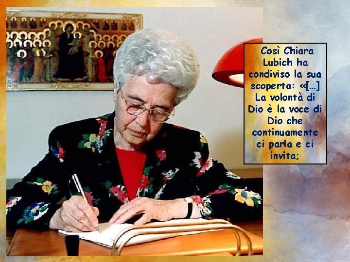 Così Chiara Lubich ha condiviso la sua scoperta: «[…] La volontà di Dio è