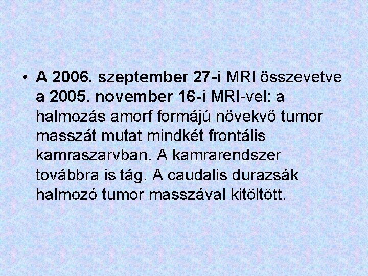  • A 2006. szeptember 27 -i MRI összevetve a 2005. november 16 -i